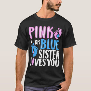 Pink Or Blue Sister Loves You Gender Revealing 3 T-Shirt
