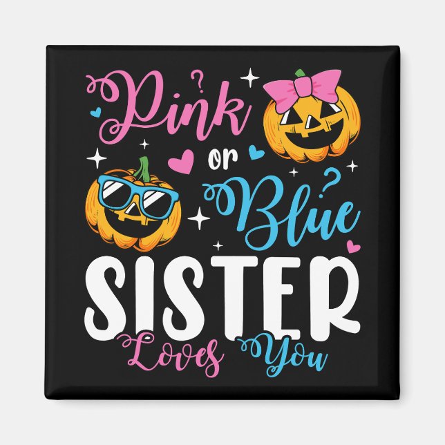 Pink Or Blue Sister Loves You Pumpkin Baby Square Magnet (Front)