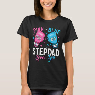 Pink Or Blue Stepdad Loves You Boxing Gender Revea T-Shirt