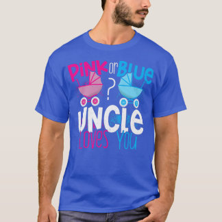 Pink or Blue Uncle Loves You Gender Reveal Baby Sh T-Shirt