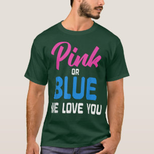 Pink Or Blue We Love You Baby Party Gender Reveal T-Shirt