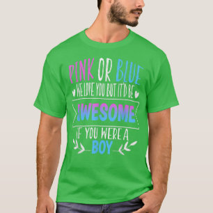 Pink Or Blue We Love You Gender Reveal Team Blue B T-Shirt
