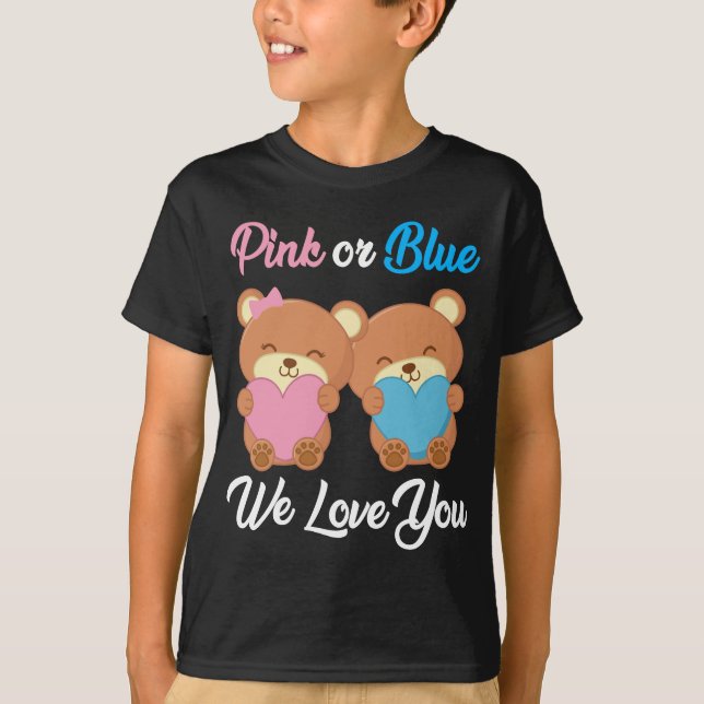 Pink or Blue We Love You Teddy Bear - Gender Revea T-Shirt (Front)