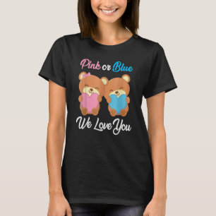 Pink or Blue We Love You Teddy Bear Gender Reveal  T-Shirt