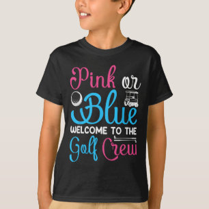 Pink Or Blue Welcome To Golf Crew Gender Reveal An T-Shirt