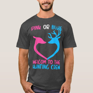 Pink Or Blue Welcome To The Hunting Crew Doe Gende T-Shirt