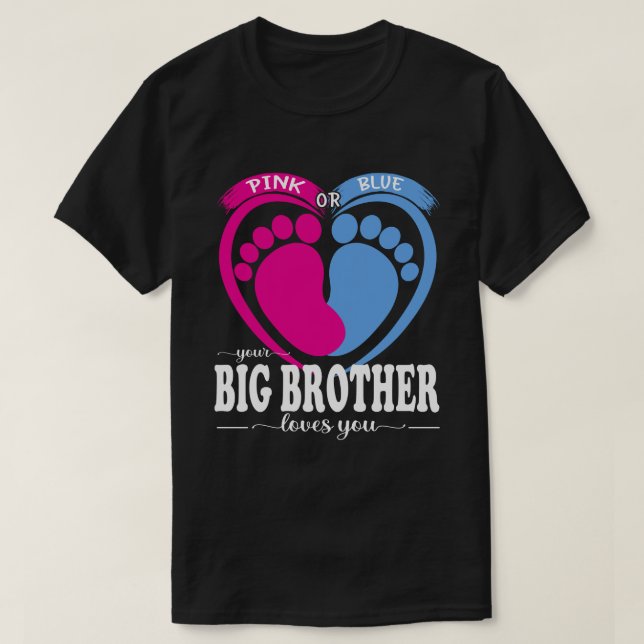 Pink Or Blue Your BIG BROTHER Loves You Gender Rev T-Shirt (Design Front)