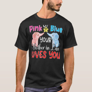 Pink Or Blue Your Mother In Law Loves You Reveal G T-Shirt