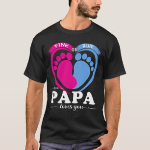 Pink Or Blue Your PAPA Loves You Gender Reveal Par T-Shirt