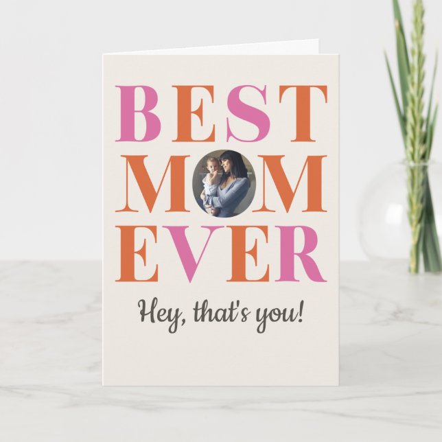 Pink Orange Best Mom Ever Photo Mothers Day Card (Front)