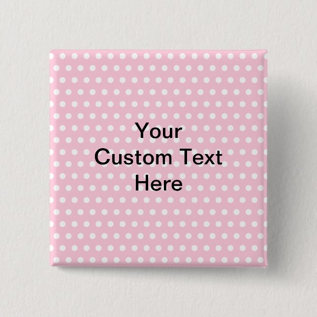 Pink Polka Dots, with Custom Black Text. 2 Inch Square Button (Front)