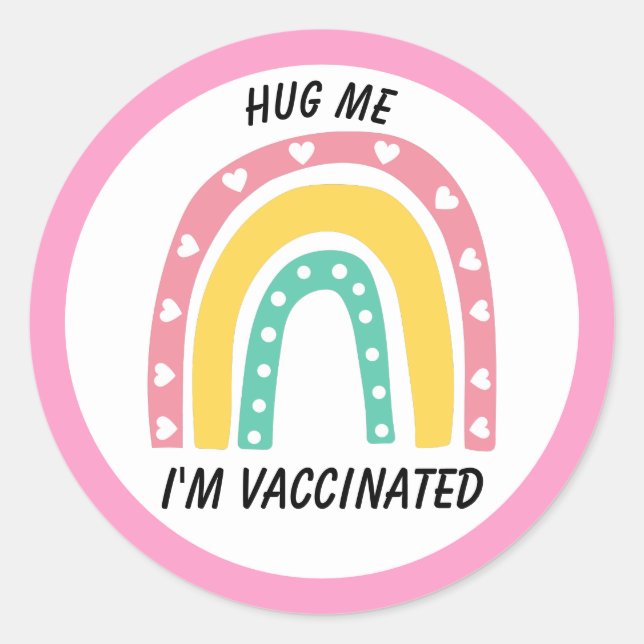 Pink Rainbow Hug Me I'm Vaccinated Classic Round Sticker (Front)
