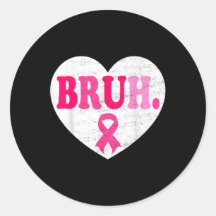 Pink Ribbon Heart Bruh Support Squad Breast Cancer Classic Round Sticker