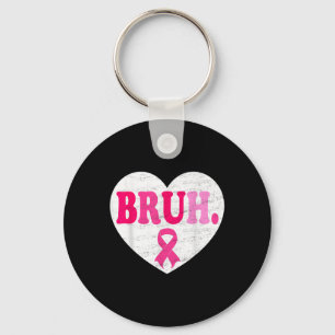 Pink Ribbon Heart Bruh Support Squad Breast Cancer Keychain