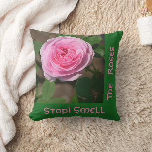 PINK ROSE /STOP! SMELL THE ROSES/PINK AND GREEN THROW PILLOW