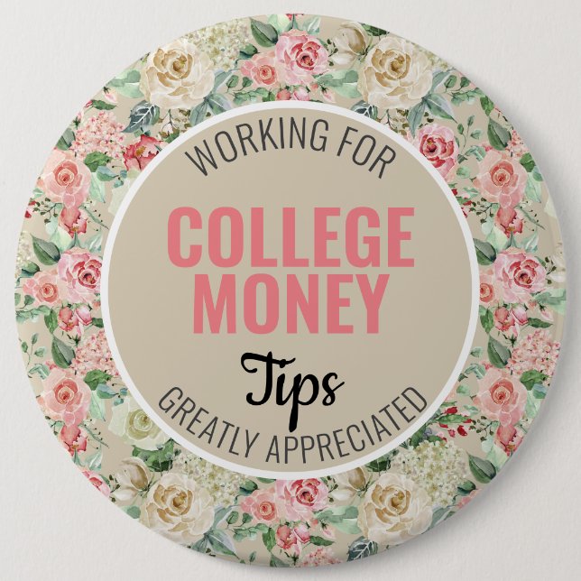 Pink Rose | Tips Appreciated | College Money 6 Inch Round Button (Front)