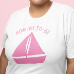 Pink Sailboat Custom Text Graphic T-Shirt<br><div class="desc">This cute graphic tee features a simple illustration of a sailboat in pink with coordinating text above. The "Mommy-to-be" message can be customized with your own text so you can make the perfect t-shirt for future moms,  grandmas,  aunts and more.</div>