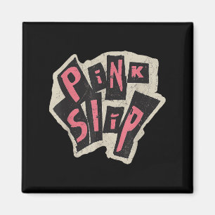 Pink Slip Distressed Grunge Typography Design Magnet
