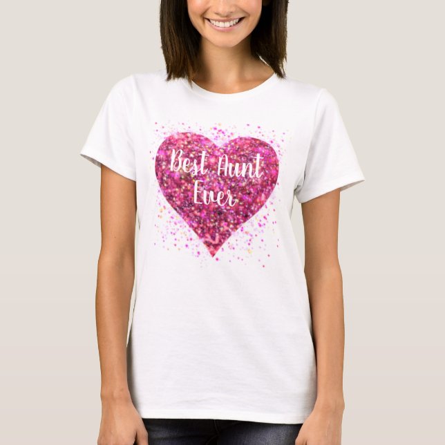 Pink sparking glitter heart best Aunt ever T-Shirt (Front)