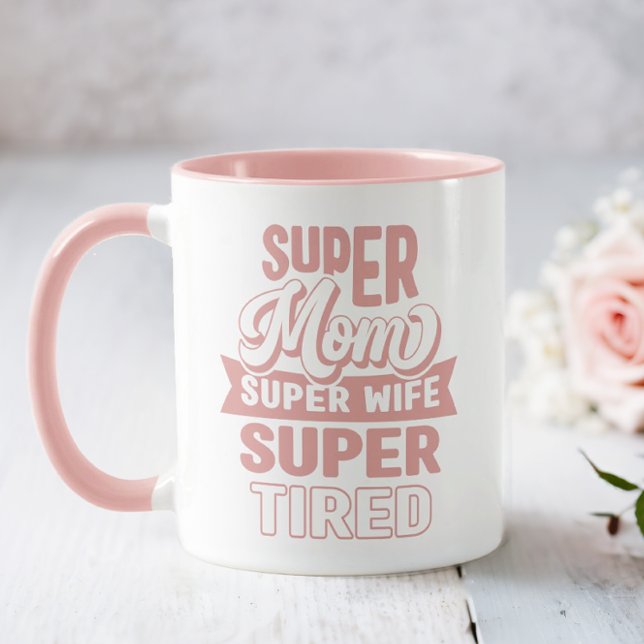Pink Super Mom  Mug (Super Mom. Super Wife. Super Tired.)