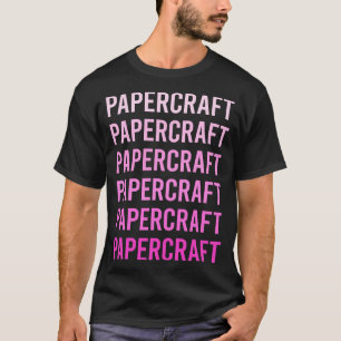 Pink Text Papercraft Paper Craft Crafting T-Shirt