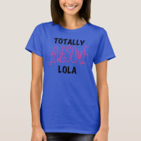Pink Totally Awesome Lola T-shirts and Gifts