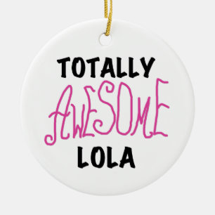 Pink Totally Awesome Lola T-shirts and Gifts Ceramic Ornament