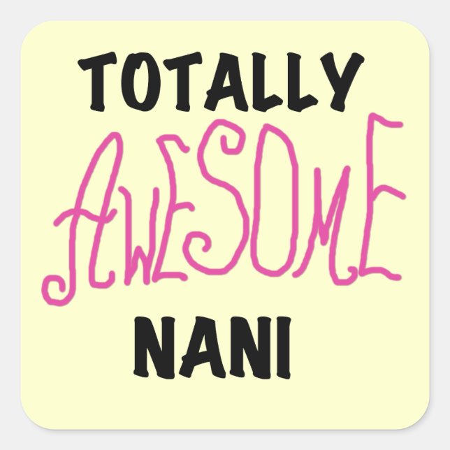 Pink Totally Awesome Nani T-shirts and Gifts Square Sticker (Front)