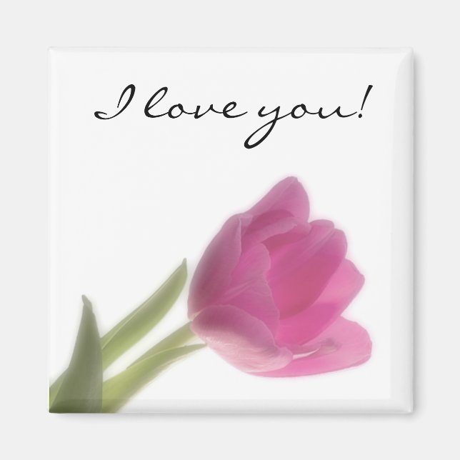 Pink Tulip, I love you! Magnet (Front)