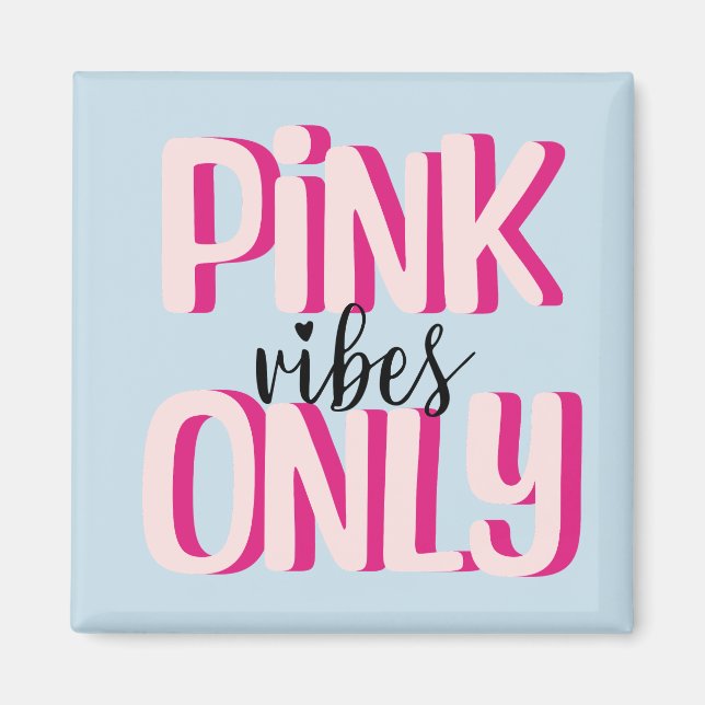 Pink vibes only magnet (Front)