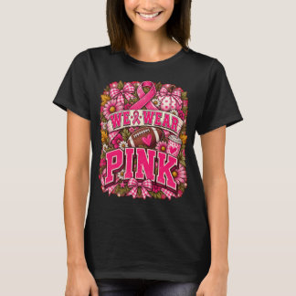 Pink Wear Pink Breast Cancer Awareness Football T-Shirt