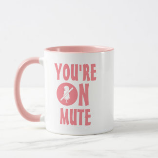 Pink & White Humour | You’re on mute funny quote Mug