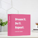 Pink white inspirational quote dream it do it binder<br><div class="desc">Pink background. White text: Dream it. Do it. Repeat.  Personalize and add your name. 
Spine: add your text.</div>