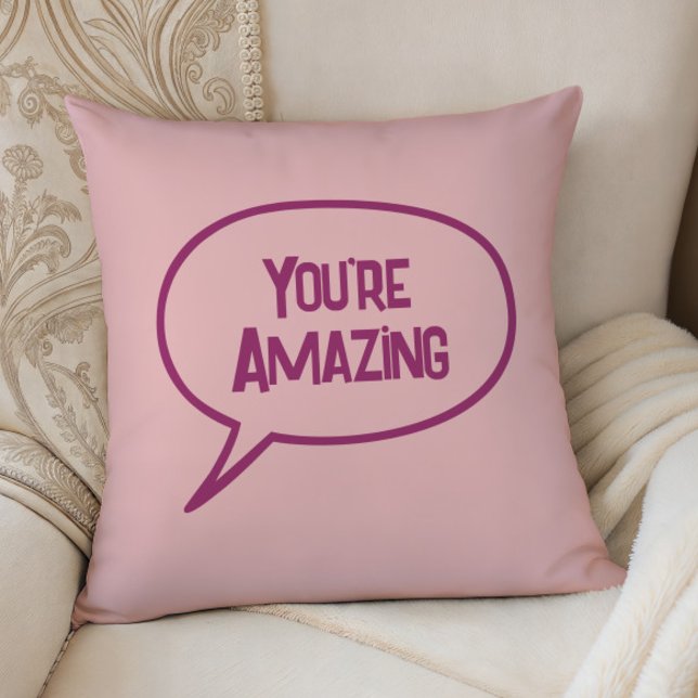 Pink You're Amazing Accent Pillow, Any Color Throw Pillow (Creator Uploaded)