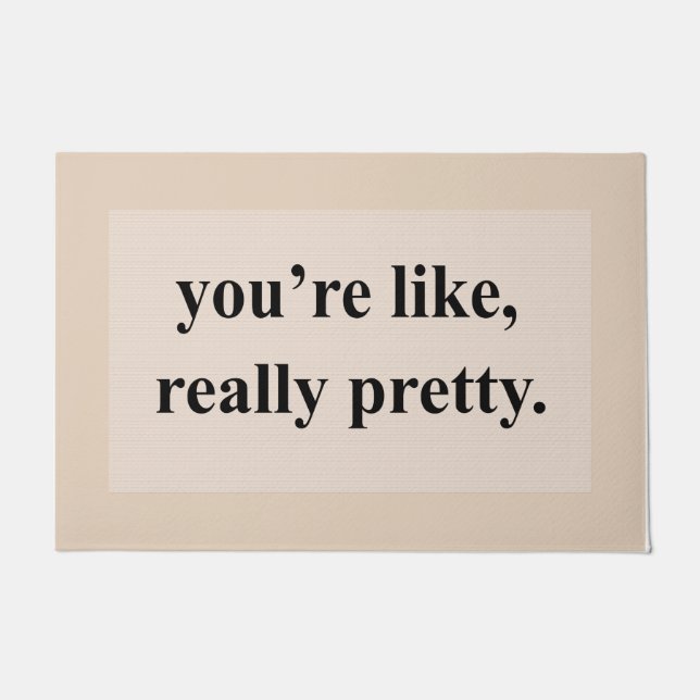 Pink You're like, Really Pretty Mat, Cute Quotes  Doormat (Front)