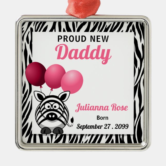 Pink Zebra Proud New Daddy Metal Ornament (Front)