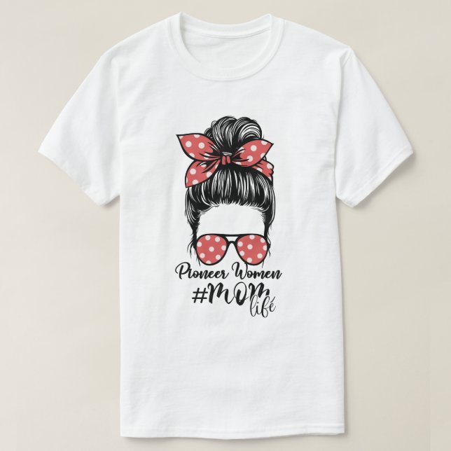 Pioneer Woman Mom Life Messy Bun Retro Sunglasses T-Shirt (Design Front)