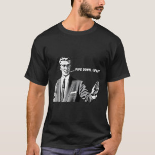 Pipe Down Dip Funny Correction Guy Meme 2025  T-Shirt