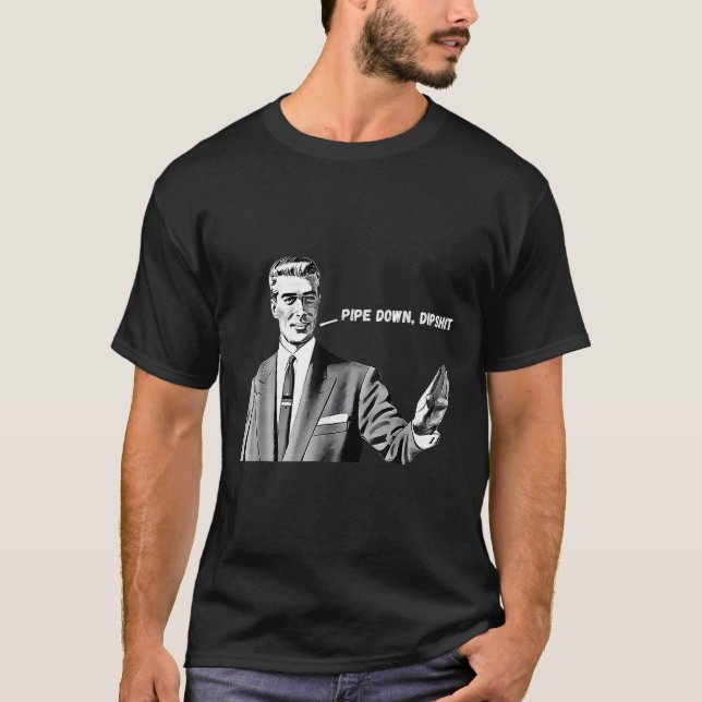 Pipe Down Dip Funny Correction Guy Meme 2025  T-Shirt (Front)