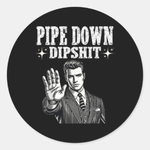 Pipe Down Dip Funny Correction Guy Meme  Classic Round Sticker