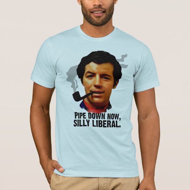 Pipe Down Now, Silly Liberal Retro Shirt (Front)