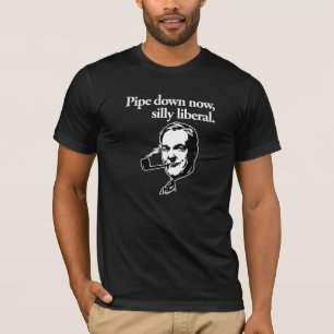 Pipe down now, silly liberal T-Shirt