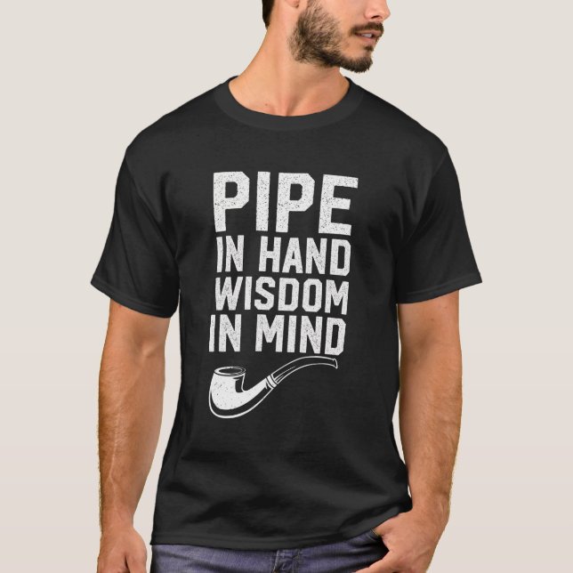 Pipe Smoking Tobacco Smoker Pipe In Hand Wisdom In T-Shirt (Front)