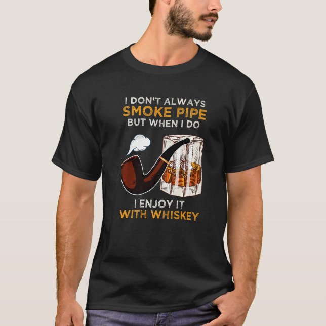 Pipe Tobacco Saying For Whiskey Connoisseurs And P T-Shirt (Front)