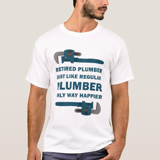 PipeFitter Plumbing - Funny Happy Retired Plumber T-Shirt (Front)