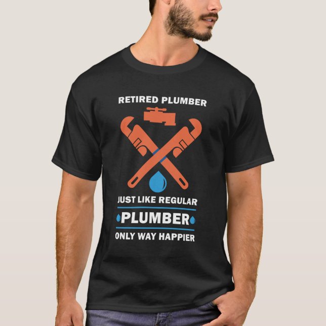 PipeFitter Plumbing - Funny Happy Retired Plumber T-Shirt (Front)