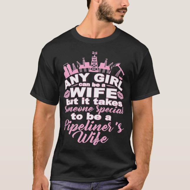Pipeliner WifeTakes Someone Special Pipeliners Wif T-Shirt (Front)