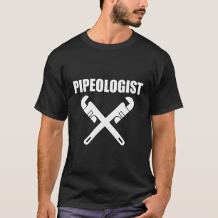 Pipeologist Plumber Pipes Repairman Plumbing Trade T-Shirt