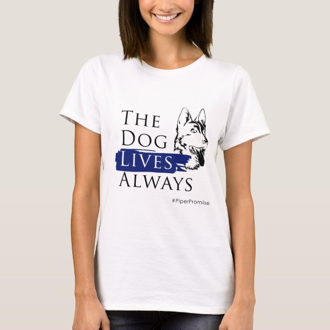 Piper Promise: The Dog Lives Ladies T-Shirt White (Front)