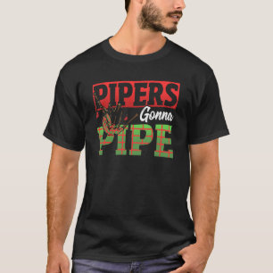 Pipers Gonna Pipe Bagpiper T-Shirt
